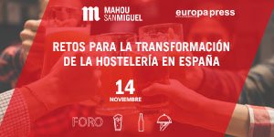 FORO "RETOS PARA LA TRANSFORMACIÓN DE LA HOSTELERÍA EN ESPAÑA"